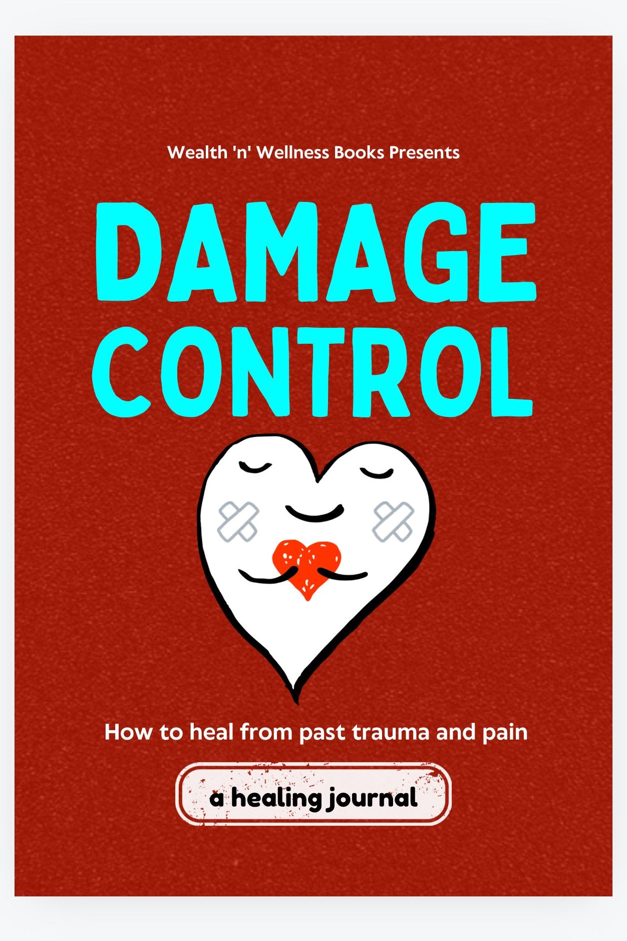 Damage Control {EBOOK}: How to heal from past trauma and pain