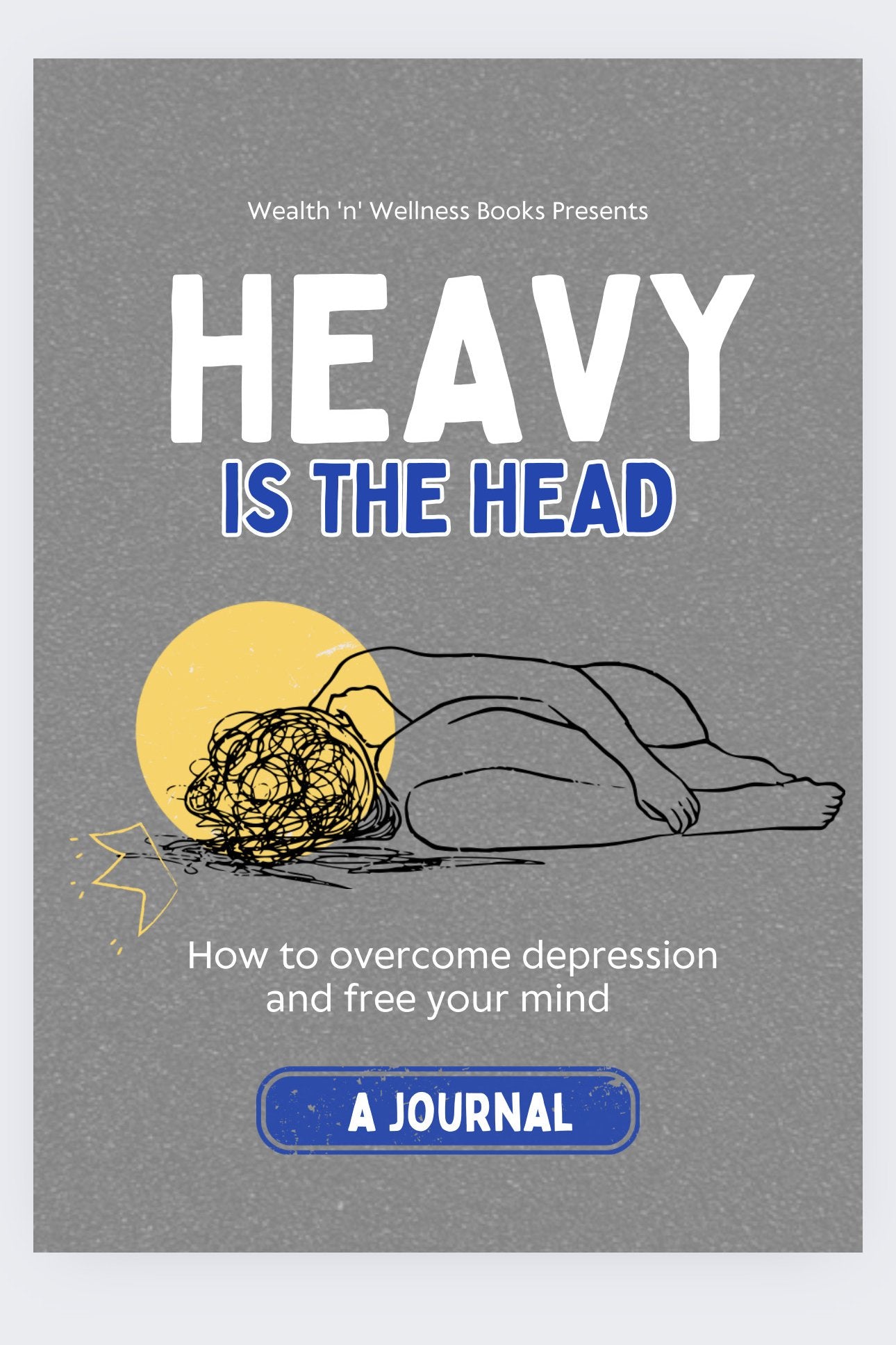 HEAVY IS THE HEAD {EBOOK}: How to overcome depression and free your mind