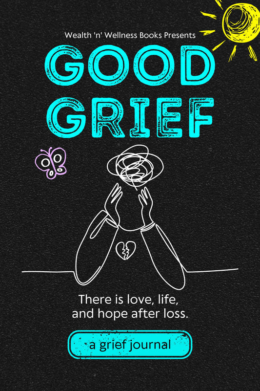 Good Grief {PHYSICAL BOOK}: There is love, life, and hope after loss