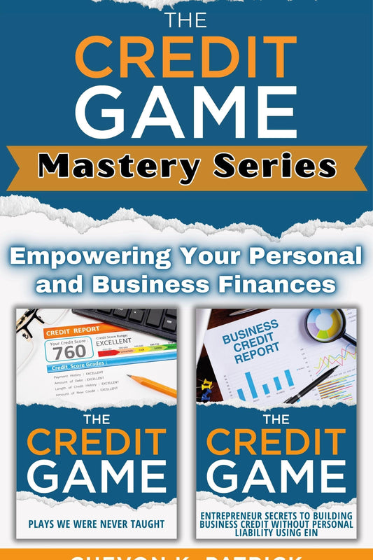 The Credit Game Mastery Series {EBOOK}: Empowering Your Personal And Business Finances (The Credit Game Series)